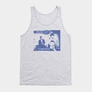 Is It True What They Say? Tank Top